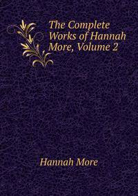 The Complete Works of Hannah More, Volume 2