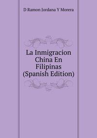 La Inmigracion China En Filipinas (Spanish Edition)