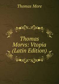 Thomas Morvs: Vtopia (Latin Edition)