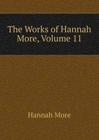 The Works of Hannah More, Volume 11