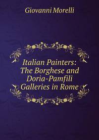 Italian Painters: The Borghese and Doria-Pamfili Galleries in Rome
