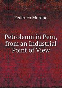 Petroleum in Peru, from an Industrial Point of View