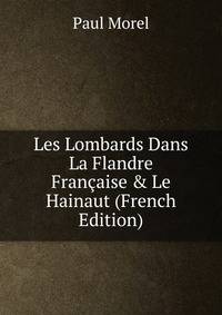 Les Lombards Dans La Flandre Fran?aise &amp; Le Hainaut (French Edition)