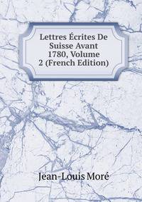 Lettres Ecrites De Suisse Avant 1780, Volume 2 (French Edition)