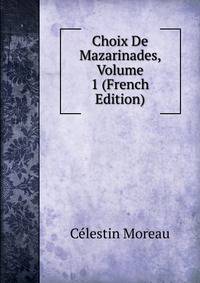 Choix De Mazarinades, Volume 1 (French Edition)