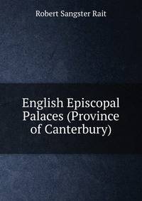 English Episcopal Palaces (Province of Canterbury)