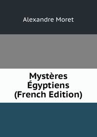 Mysteres Egyptiens (French Edition)
