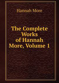 The Complete Works of Hannah More, Volume 1