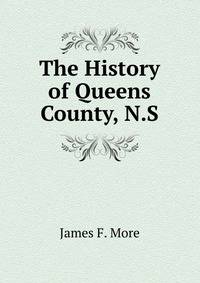 The History of Queens County, N.S.