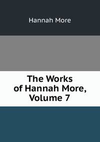 The Works of Hannah More, Volume 7