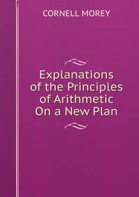Explanations of the Principles of Arithmetic On a New Plan