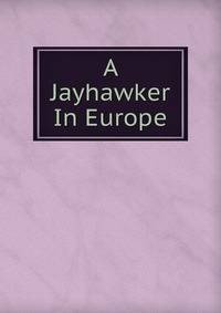 A Jayhawker In Europe