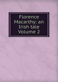 Florence Macarthy: an Irish tale Volume 2