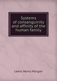 Systems of consanguinity and affinity of the human family