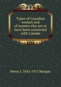 Types of Canadian women and of women who are or have been connected with Canada