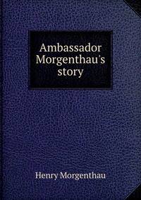 Ambassador Morgenthau's story