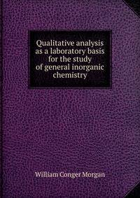 Qualitative analysis as a laboratory basis for the study of general inorganic chemistry