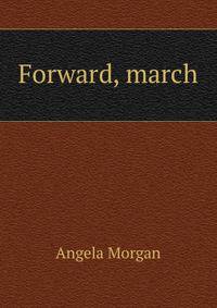 Forward, march
