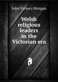 Welsh religious leaders in the Victorian era