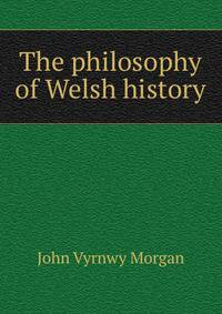 The philosophy of Welsh history