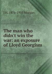 The man who didn't win the war: an exposure of Lloyd Georgism