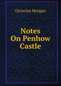 Notes On Penhow Castle