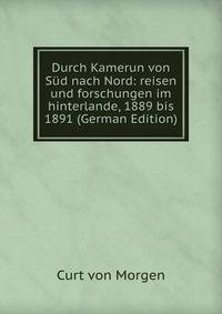 Durch Kamerun von Sud nach Nord: reisen und forschungen im hinterlande, 1889 bis 1891 (German Edition)
