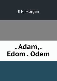 . Adam, . Edom . Odem