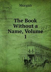 The Book Without a Name, Volume 1