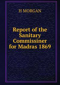 Report of the Sanitary Commissiner for Madras 1869