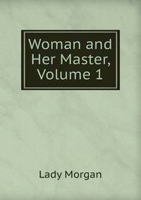 Woman and Her Master, Volume 1