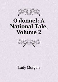 O'donnel: A National Tale, Volume 2