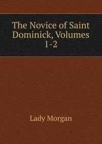 The Novice of Saint Dominick, Volumes 1-2