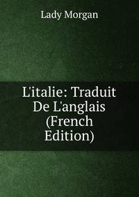 L'italie: Traduit De L'anglais (French Edition)
