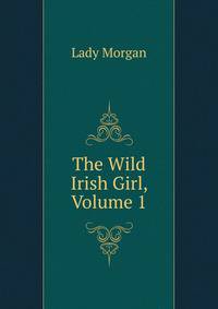 The Wild Irish Girl, Volume 1