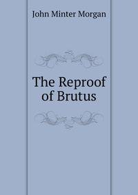 The Reproof of Brutus