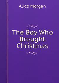 The Boy Who Brought Christmas