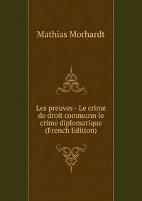 Les preuves - Le crime de droit communn le crime diplomatique (French Edition)