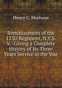 Reminiscences of the 123D Regiment, N.Y.S.V.: Giving a Complete History of Its Three Years Service in the War