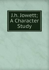 J.h. Jowett; A Character Study