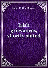 Irish grievances, shortly stated