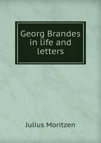 Georg Brandes in life and letters