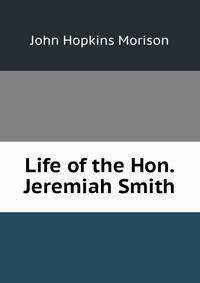 Life of the Hon. Jeremiah Smith