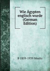Wie Agypten englisch wurde (German Edition)