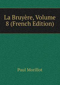 La Bruyere, Volume 8 (French Edition)