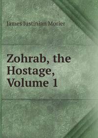 Zohrab, the Hostage, Volume 1