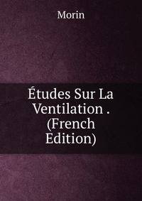 Etudes Sur La Ventilation . (French Edition)