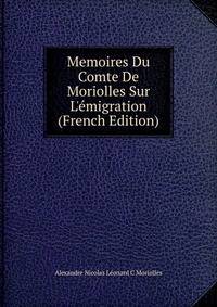 Memoires Du Comte De Moriolles Sur L'?migration (French Edition)