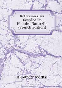R?flexions Sur L'esp?ce En Histoire Naturelle (French Edition)