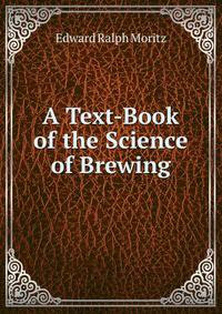 A Text-Book of the Science of Brewing